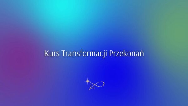 Kurs Transformacji Przekonań